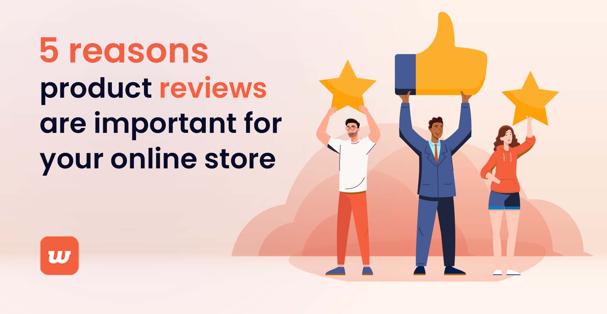 5 reasons product reviews are important for your online store - Windo